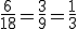 \frac{6}{18} = \frac{3}{9} = \frac{1}{3}