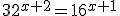 32^{x+2}=16^{x+1}