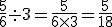 \frac{5}{6}\div3=\frac{5}{6\times3}=\frac{5}{18}