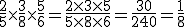 \frac{2}{5}\times\frac{3}{8}\times\frac{5}{6}=\frac{2\times3\times5}{5\times8\times6}=\frac{30}{240}=\frac{1}{8}