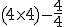 (4\times4)-\frac{4}{4}