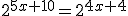 2^{5x+10}=2^{4x+4}