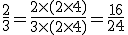 \frac23 = \frac{2\times(2\times4)}{3\times(2\times4)} = \frac{16}{24}