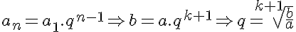 \LARGE a_n = a_1.q^{n-1}\Rightar b = a.q^{k+1}\Rightar q = \sqrt[k+1]{\frac{b}{a}}