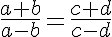 \LARGE\frac{a+b}{a-b}=\frac{c+d}{c-d}