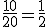 \frac {10}{20} = \frac 12