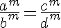 \LARGE\frac{a^m}{b^m}=\frac{c^m}{d^m}